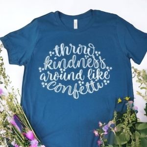 NWOT Bella Canvas Women's Tee Shirt Comfy  Throw Kindness Around Like Confetti